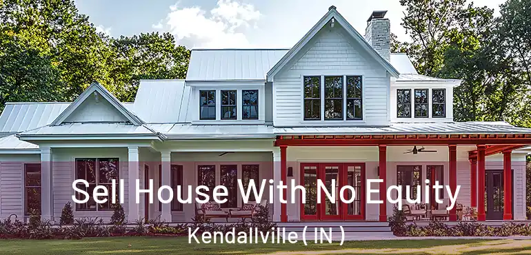  Sell House With No Equity Kendallville ( IN )