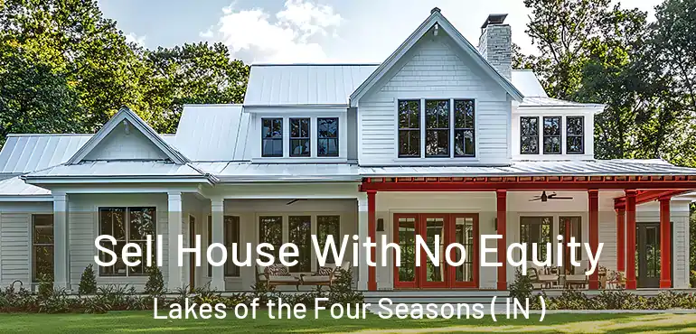Sell House With No Equity Lakes of the Four Seasons ( IN )