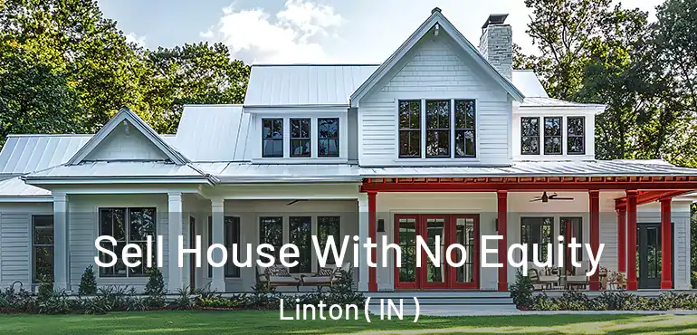 Sell House With No Equity Linton ( IN )