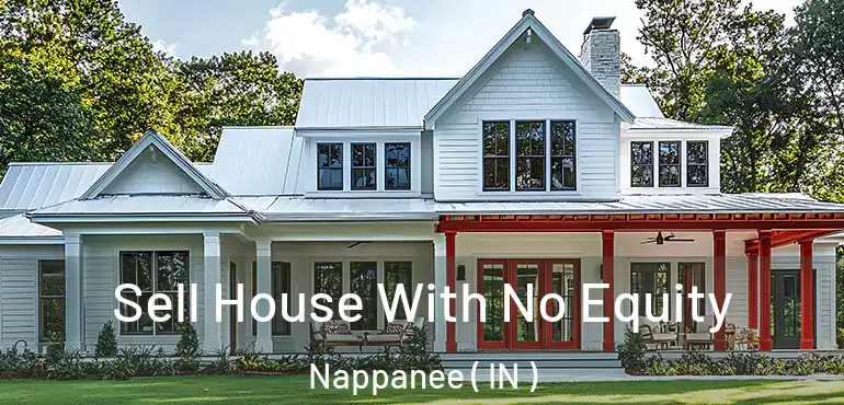 Sell House With No Equity Nappanee ( IN )