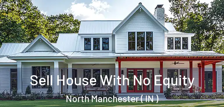  Sell House With No Equity North Manchester ( IN )
