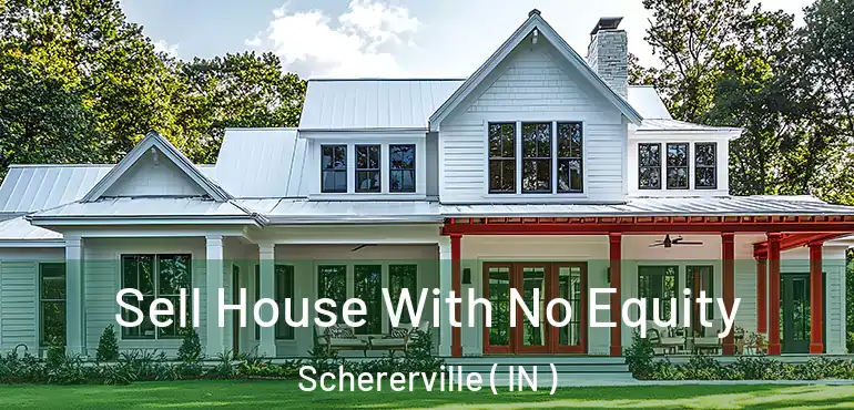  Sell House With No Equity Schererville ( IN )