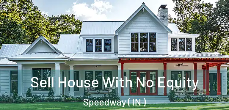 Sell House With No Equity Speedway ( IN )