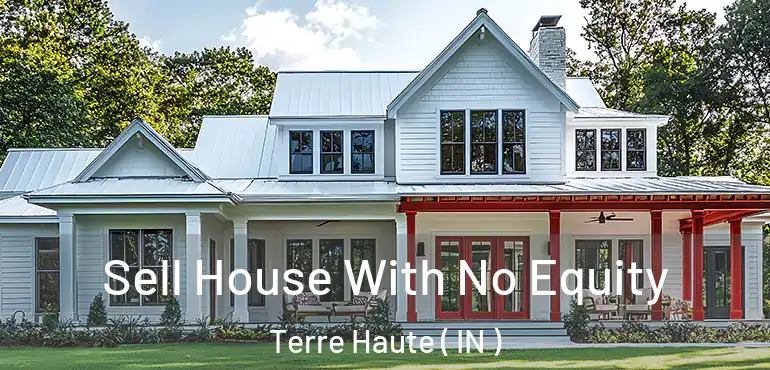  Sell House With No Equity Terre Haute ( IN )