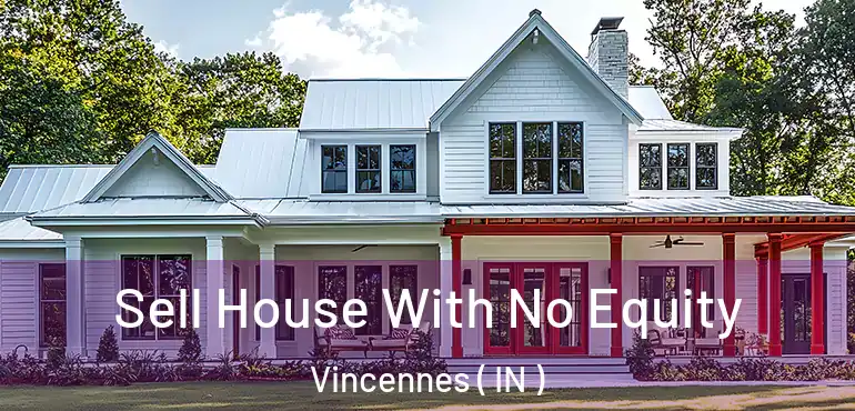  Sell House With No Equity Vincennes ( IN )