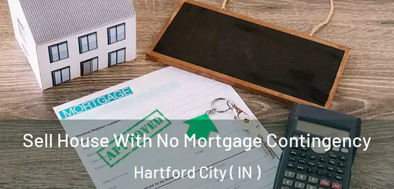 Sell House With No Mortgage Contingency Hartford City ( IN )