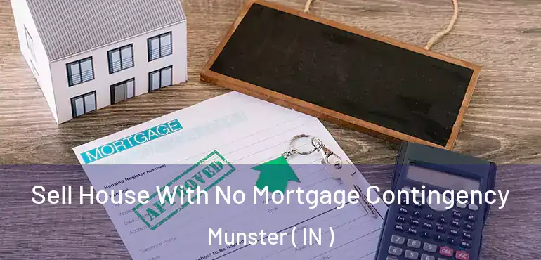 Sell House With No Mortgage Contingency Munster ( IN )