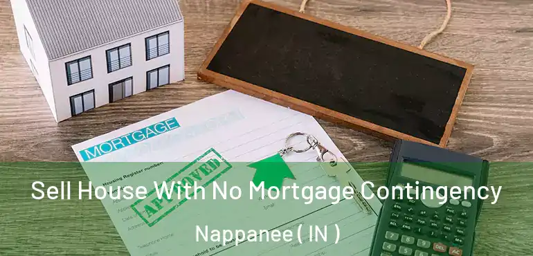  Sell House With No Mortgage Contingency Nappanee ( IN )