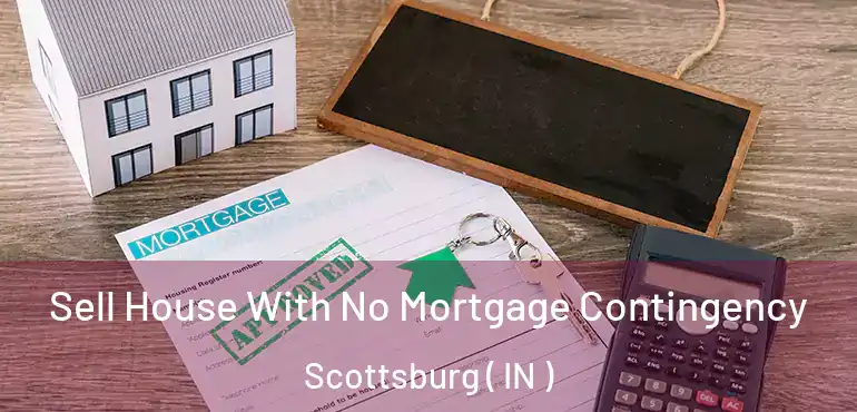  Sell House With No Mortgage Contingency Scottsburg ( IN )