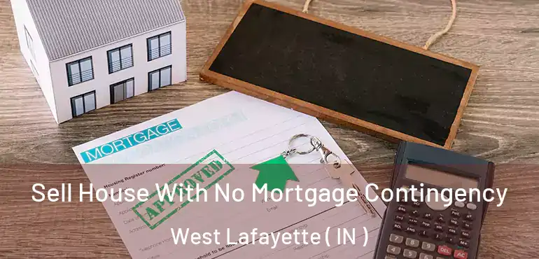 Sell House With No Mortgage Contingency West Lafayette ( IN )