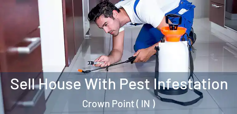  Sell House With Pest Infestation Crown Point ( IN )