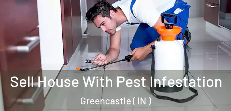  Sell House With Pest Infestation Greencastle ( IN )