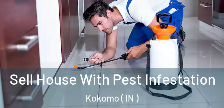 Sell House With Pest Infestation Kokomo ( IN )