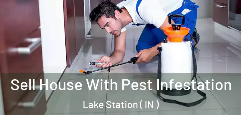 Sell House With Pest Infestation Lake Station ( IN )