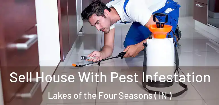 Sell House With Pest Infestation Lakes of the Four Seasons ( IN )