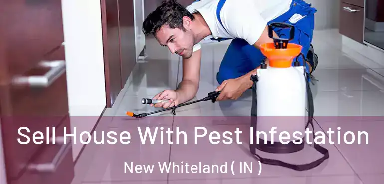 Sell House With Pest Infestation New Whiteland ( IN )