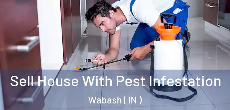  Sell House With Pest Infestation Wabash ( IN )
