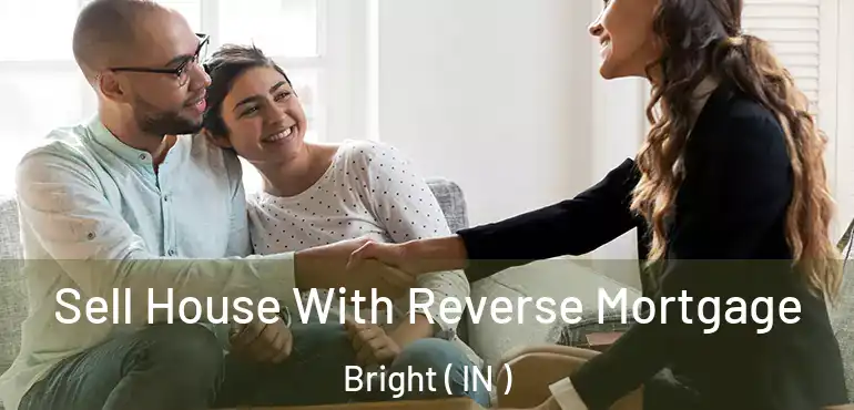  Sell House With Reverse Mortgage Bright ( IN )