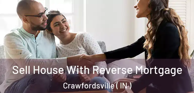  Sell House With Reverse Mortgage Crawfordsville ( IN )