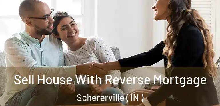  Sell House With Reverse Mortgage Schererville ( IN )