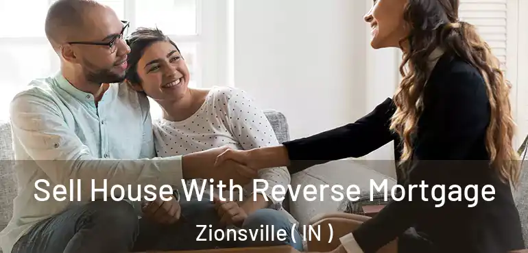 Sell House With Reverse Mortgage Zionsville ( IN )