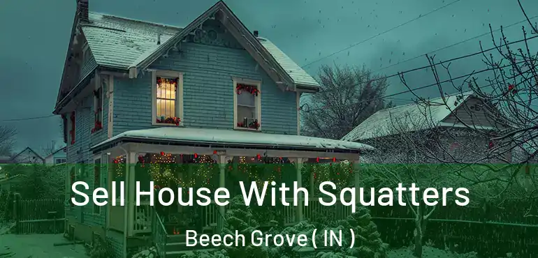 Sell House With Squatters Beech Grove ( IN )