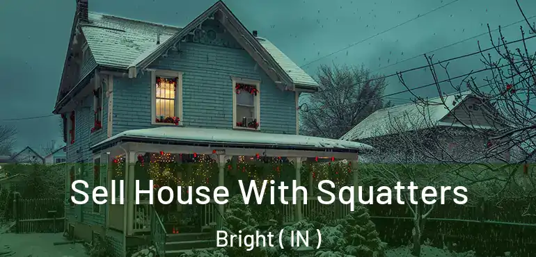 Sell House With Squatters Bright ( IN )