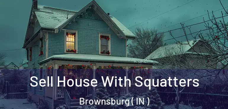  Sell House With Squatters Brownsburg ( IN )