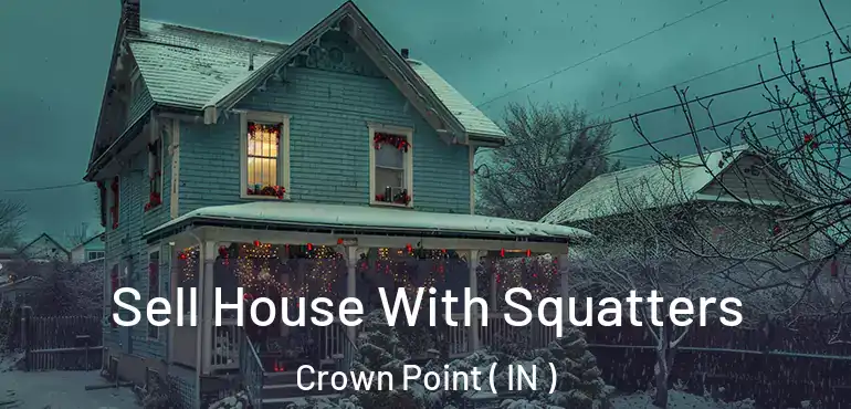  Sell House With Squatters Crown Point ( IN )