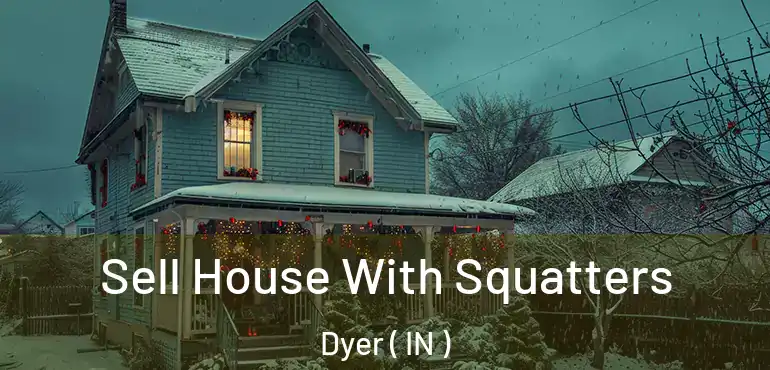 Sell House With Squatters Dyer ( IN )