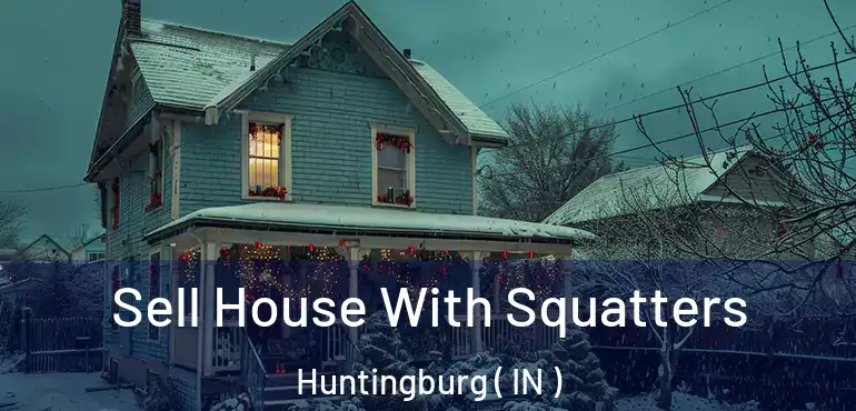  Sell House With Squatters Huntingburg ( IN )