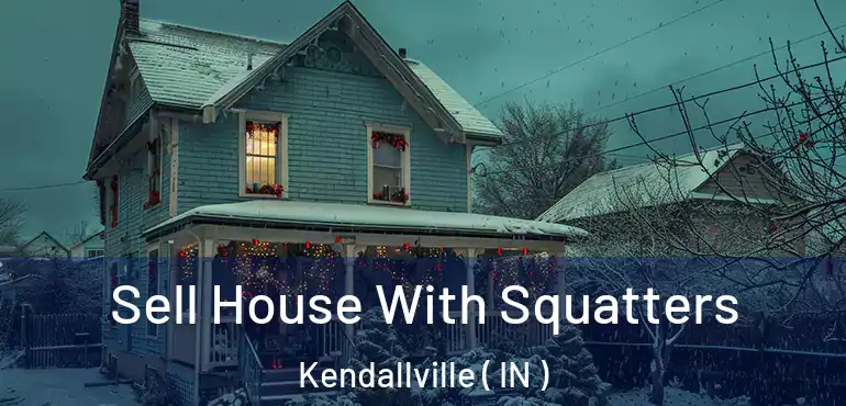  Sell House With Squatters Kendallville ( IN )