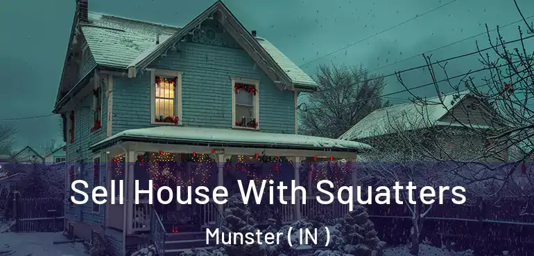 Sell House With Squatters Munster ( IN )