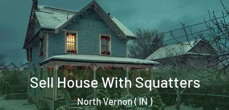  Sell House With Squatters North Vernon ( IN )