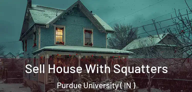  Sell House With Squatters Purdue University ( IN )