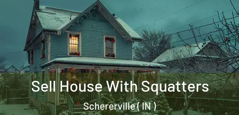 Sell House With Squatters Schererville ( IN )