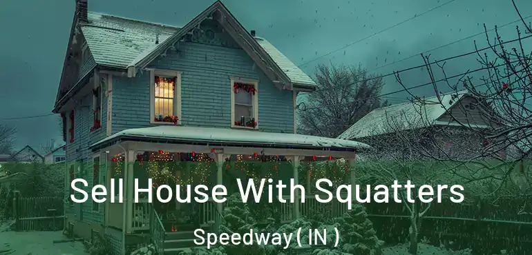  Sell House With Squatters Speedway ( IN )