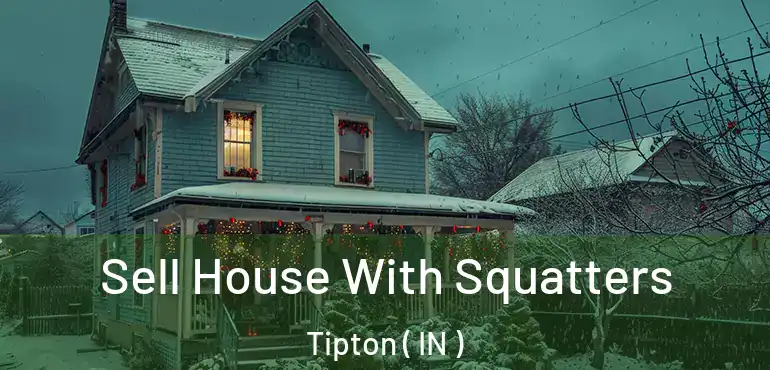  Sell House With Squatters Tipton ( IN )