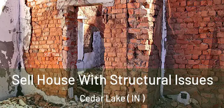  Sell House With Structural Issues Cedar Lake ( IN )