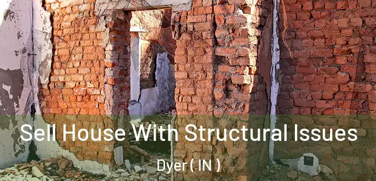 Sell House With Structural Issues Dyer ( IN )