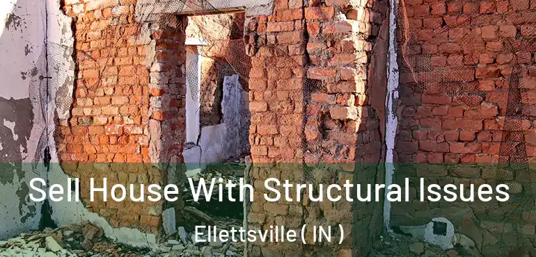 Sell House With Structural Issues Ellettsville ( IN )