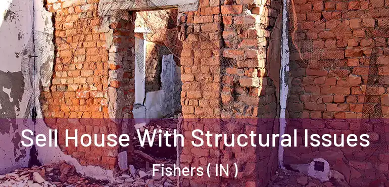 Sell House With Structural Issues Fishers ( IN )