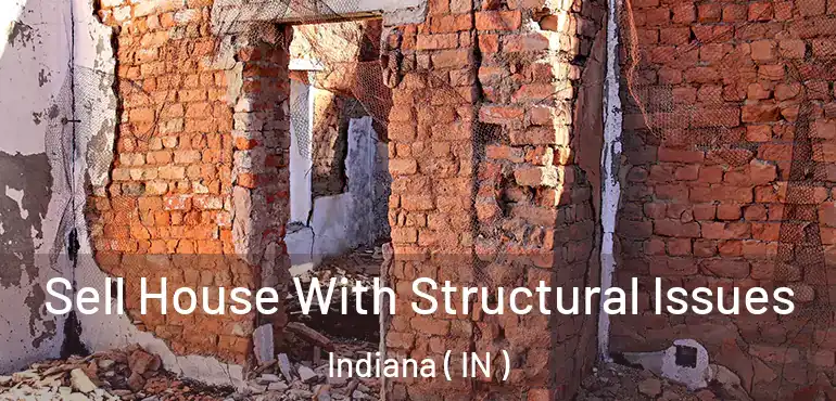 Sell House With Structural Issues Indiana ( IN )