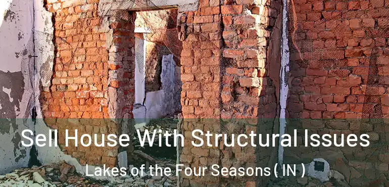Sell House With Structural Issues Lakes of the Four Seasons ( IN )