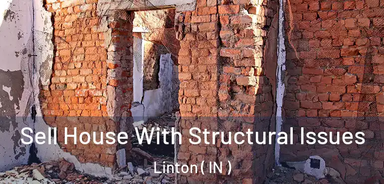  Sell House With Structural Issues Linton ( IN )
