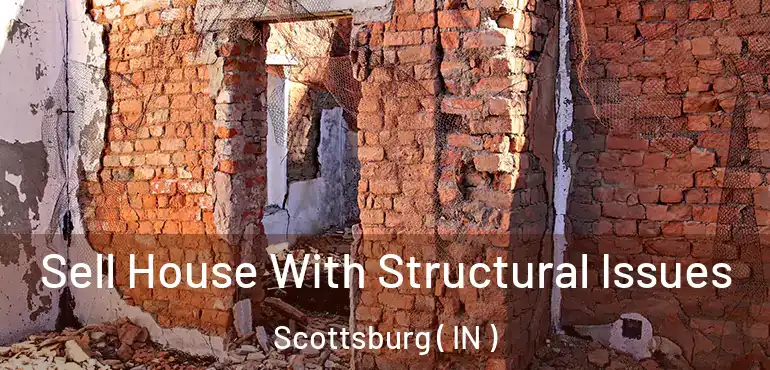 Sell House With Structural Issues Scottsburg ( IN )