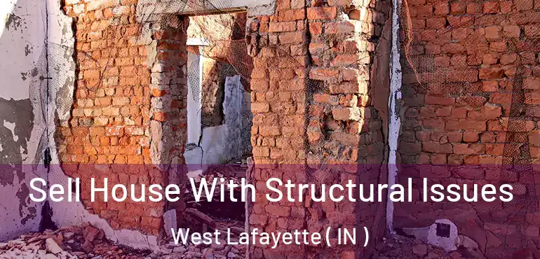 Sell House With Structural Issues West Lafayette ( IN )