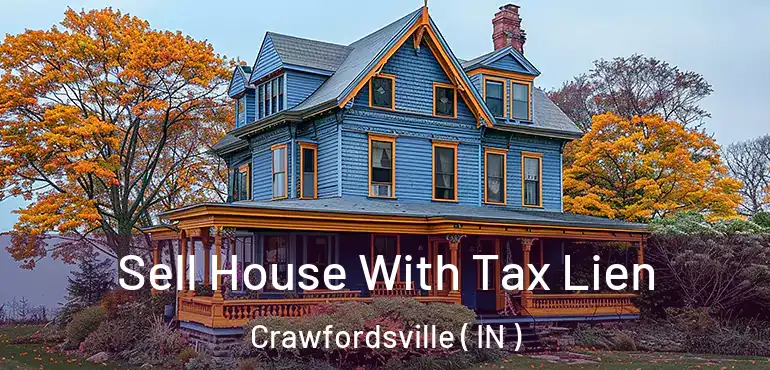 Sell House With Tax Lien Crawfordsville ( IN )