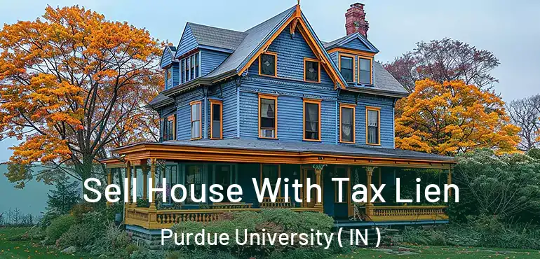 Sell House With Tax Lien Purdue University ( IN )