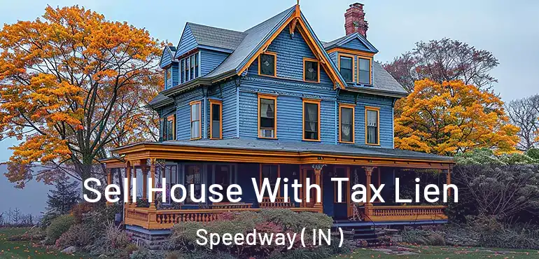 Sell House With Tax Lien Speedway ( IN )